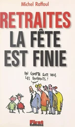 Retraites, la fête est finie