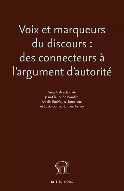 Voix et marqueurs du discours : des connecteurs à l'argument d'autorité -  - ENS Éditions