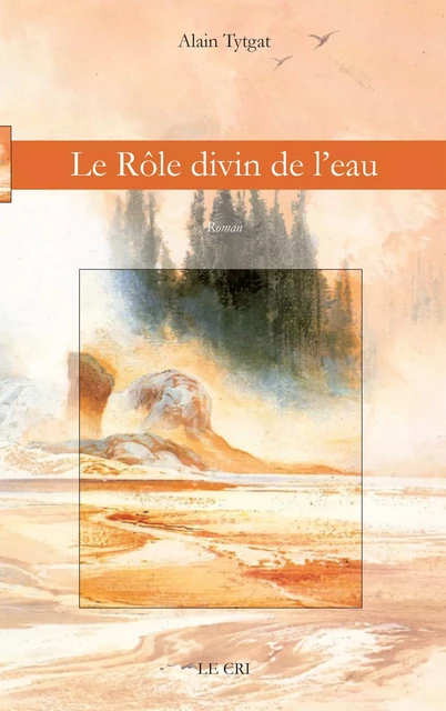 Le Rôle divin de l’eau - Alain Tytgat - Le Cri