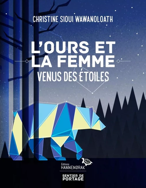 L'ours et la femme venus des étoiles - Christine Sioui Wawanoloath - Éditions Hannenorak