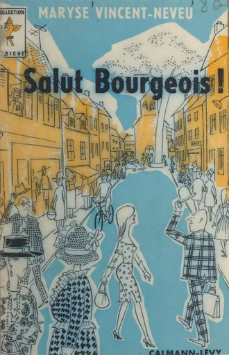 Salut, bourgeois ! - Maryse Vincent-Neveu - (Calmann-Lévy) réédition numérique FeniXX