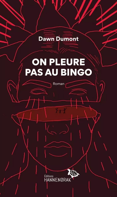 On pleure pas au bingo - Dawn Dumont - Éditions Hannenorak