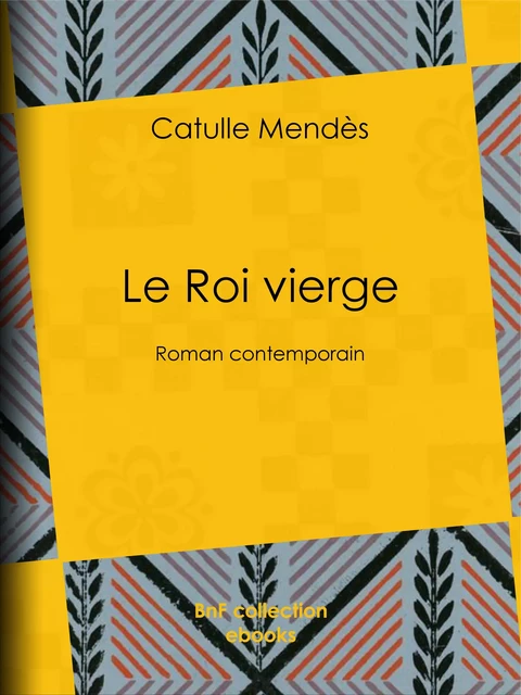 Le Roi vierge - Catulle Mendès - BnF collection ebooks