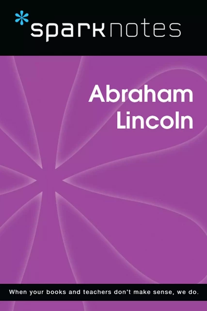 Abraham Lincoln (SparkNotes Biography Guide) -  SparkNotes - Spark