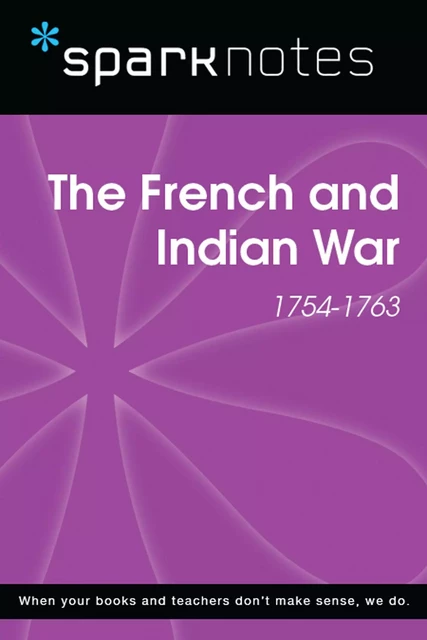 The French and Indian War (1754-1763) (SparkNotes History Note) -  SparkNotes - Spark