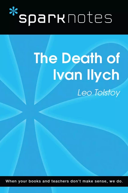 The Death of Ivan Ilych (SparkNotes Literature Guide) -  SparkNotes - Spark