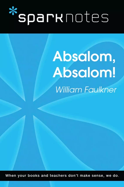 Absalom, Absalom! (SparkNotes Literature Guide) -  SparkNotes - Spark