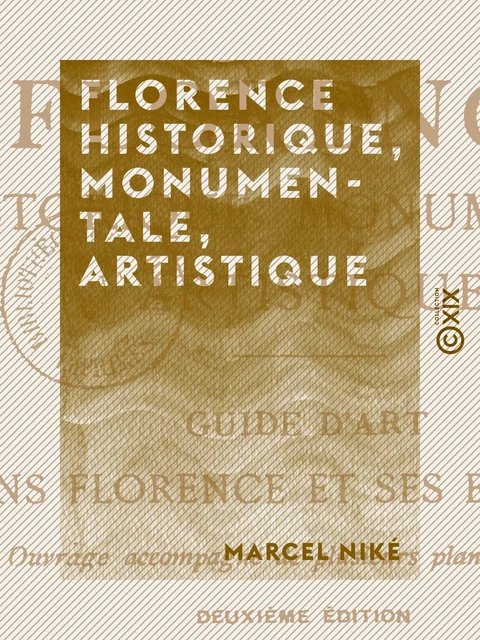 Florence historique, monumentale, artistique - Marcel Niké - Collection XIX