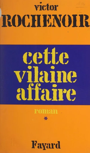 Cette vilaine affaire (1) - Victor Rochenoir - (Fayard) réédition numérique FeniXX