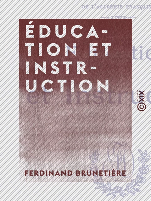 Éducation et Instruction - Ferdinand Brunetière - Collection XIX