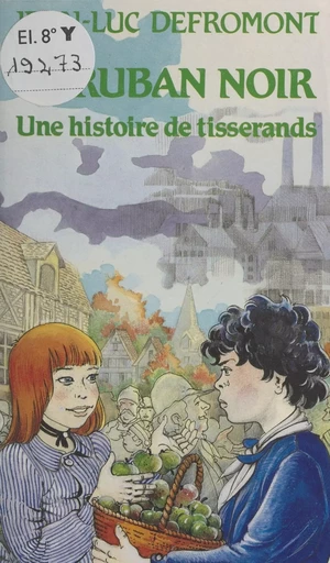 Le ruban noir : une histoire de tisserands - Jean-Luc Defromont - Éditions de l'Atelier (réédition numérique FeniXX) 