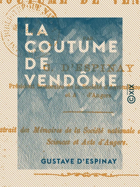 La Coutume de Vendôme - Gustave d' Espinay - Collection XIX