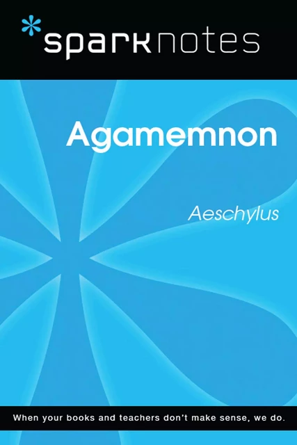 Agamemnon (SparkNotes Literature Guide) -  SparkNotes - Spark