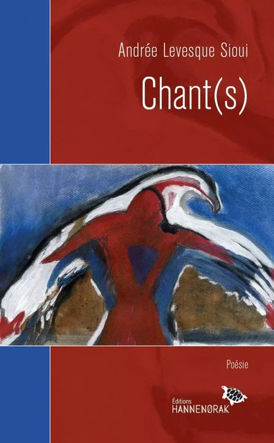 Chant(s) - Andrée Levesque Sioui - Éditions Hannenorak