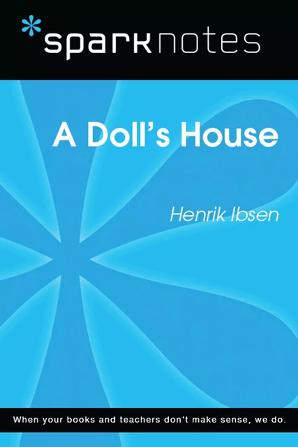 A Doll's House (SparkNotes Literature Guide) -  SparkNotes - Spark