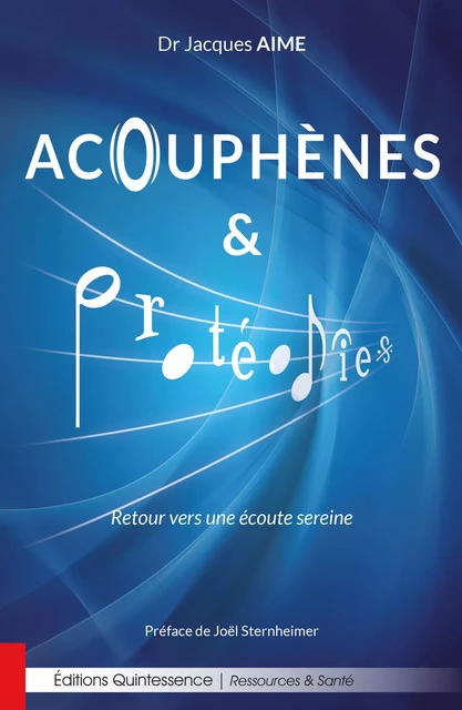 Acouphènes et Protéodies - Dr Jacques Aime - Éditions Quintessence