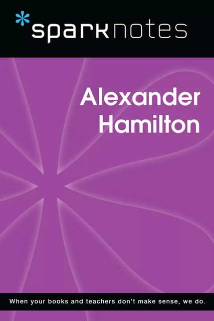 Alexander Hamilton (SparkNotes Biography Guide) -  SparkNotes - Spark