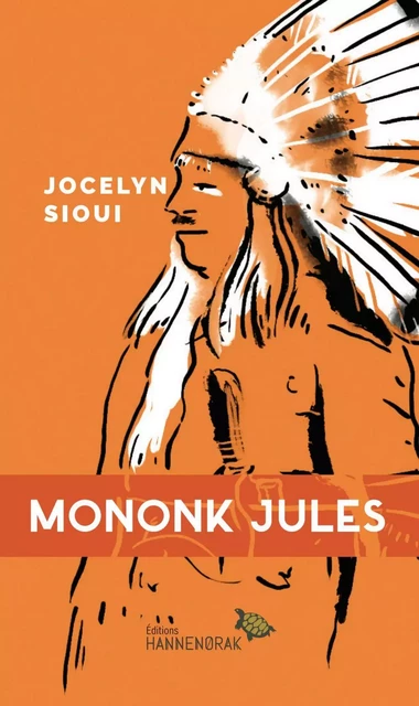 Mononk Jules - Jocelyn Sioui - Éditions Hannenorak