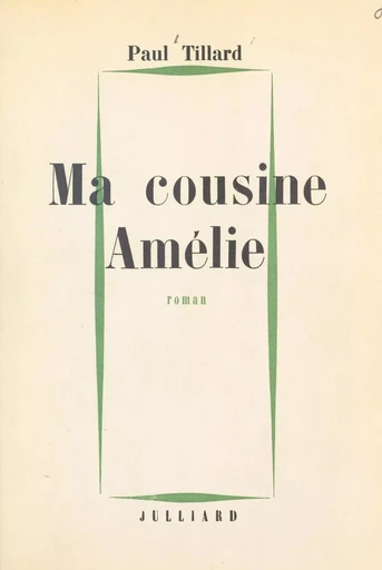 Ma cousine Amélie - Paul Tillard - (Julliard) réédition numérique FeniXX