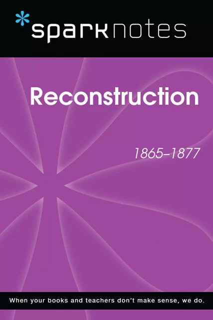 Reconstruction (1865-1877) (SparkNotes History Note) -  SparkNotes - Spark