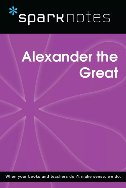 Alexander the Great (SparkNotes Biography Guide) -  SparkNotes - Spark