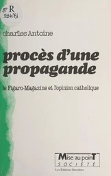 Procès d'une propagande : le Figaro-magazine et l'opinion catholique