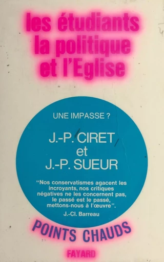 Les étudiants, la politique et l'Église : une impasse ? - Jean-Paul Ciret, Jean-Pierre Sueur - (Fayard) réédition numérique FeniXX