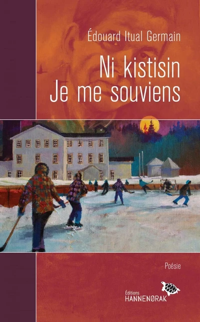 Ni kistisin / Je me souviens - Édouard Itual Germain - Éditions Hannenorak