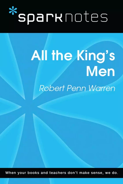 All the King's Men (SparkNotes Literature Guide) -  SparkNotes - Spark