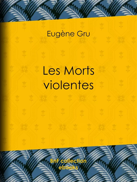 Les Morts violentes - Eugène Gru - BnF collection ebooks