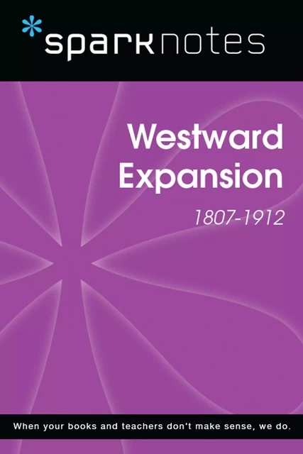 Westward Expansion (1807-1912) (SparkNotes History Note) -  SparkNotes - Spark