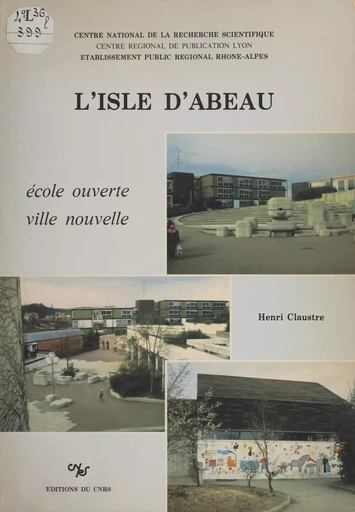 L'Isle d'Abeau : école ouverte, ville nouvelle - Henri Claustre - CNRS Éditions (réédition numérique FeniXX) 