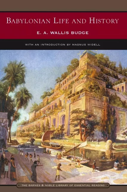 Babylonian Life and History (Barnes & Noble Library of Essential Reading) - E. A. Wallis Budge - Barnes & Noble