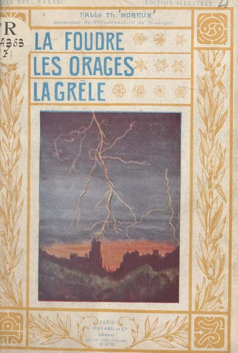 La foudre, les orages, la grêle - Théophile Moreux - (Fayard) réédition numérique FeniXX