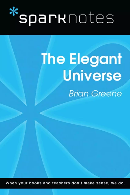 The Elegant Universe (SparkNotes Literature Guide) -  SparkNotes - Spark