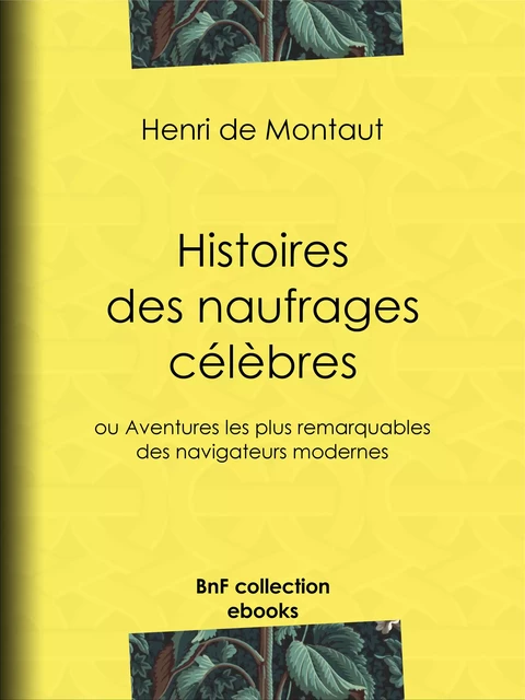 Histoires des naufrages célèbres - Henry de Montaut - BnF collection ebooks