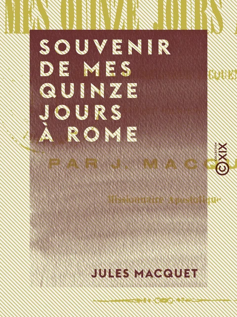 Souvenir de mes quinze jours à Rome - Jules Macquet - Collection XIX