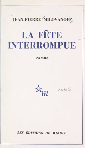 La fête interrompue - Jean-Pierre Milovanoff - Les Éditions de Minuit (réédition numérique FeniXX)