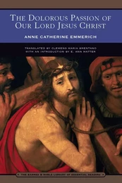 The Dolorous Passion of Our Lord Jesus Christ (Barnes & Noble Library of Essential Reading)