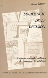 Sociologie de la décision : la réforme des études médicales et des structures hospitalières