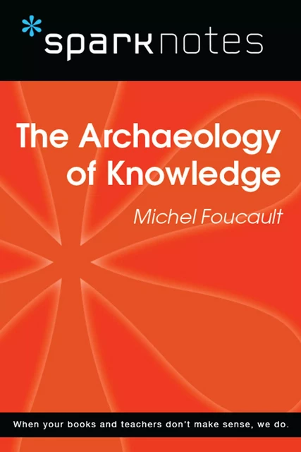 The Archaeology of Knowledge (SparkNotes Philosophy Guide) -  SparkNotes - Spark