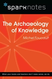 The Archaeology of Knowledge (SparkNotes Philosophy Guide)