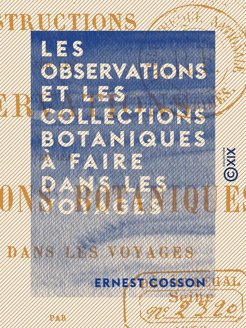 Les observations et les collections botaniques à faire dans les voyages - Ernest Cosson - Collection XIX