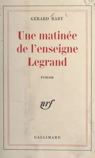 Une matinée de l'enseigne Legrand - Gérard Baby - Gallimard (réédition numérique FeniXX)