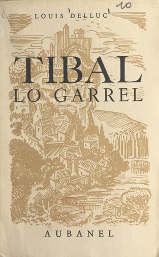 Tibal le boiteux (Tibal lo garrel) - Louis Delluc - (Aubanel) réédition numérique FeniXX