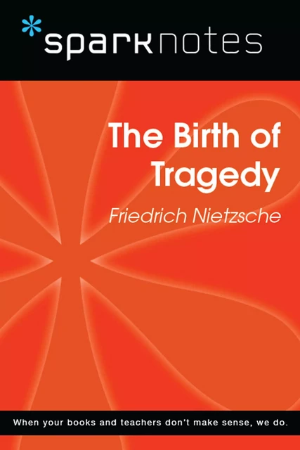 The Birth of Tragedy (SparkNotes Philosophy Guide) -  SparkNotes - Spark