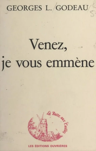 Venez, je vous emmène - Georges L. Godeau - Éditions de l'Atelier (réédition numérique FeniXX) 