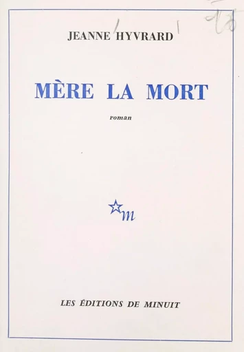 Mère la mort - Jeanne Hyvrard - Les Éditions de Minuit (réédition numérique FeniXX)