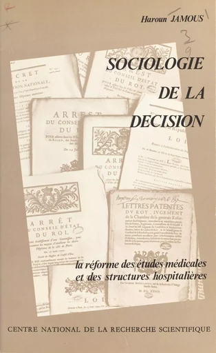 Sociologie de la décision : la réforme des études médicales et des structures hospitalières - Haroun Jamous - CNRS Éditions (réédition numérique FeniXX)