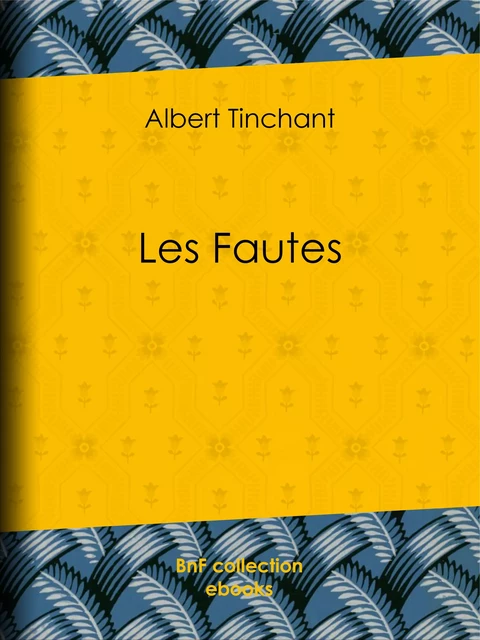 Les Fautes - Albert Tinchant - BnF collection ebooks